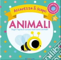 Animali. Segui l'apina e conosci tanti amici animali. Accarezza & scopri. Ediz. a colori libro