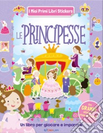 Le principesse. Con adesivi libro