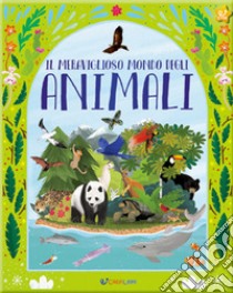 Il meraviglioso mondo degli animali. La mia natura. Ediz. a colori libro