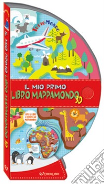 Il mio primo libro mappamondo 3D. Tuttomondo. Ediz. a colori libro