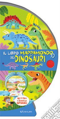 Il libro mappamondo 3D dei dinosauri. Tuttomondo. Ediz. a colori libro