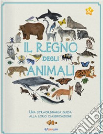 Il regno degli animali. Una straordinaria guida alla loro classificazione libro di Oseid Kelsey