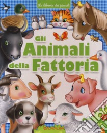 Gli animali della fattoria. La libreria dei piccoli. Ediz. a colori libro di Flamini Lorella