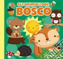 Gli animali del bosco. Carezze di stoffa. Ediz. a colori libro