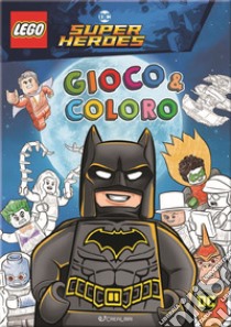 Batman. Lego DC. Gioco & coloro. Ediz. a colori libro