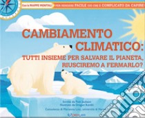 Cambiamento climatico: tutti insieme per salvare il pianeta, riusciremo a fermarlo? Ediz. illustrata libro di Jackson Tom