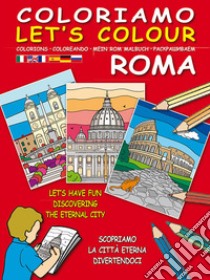 Coloriamo Roma. Ediz. illustrata. Con gadget libro