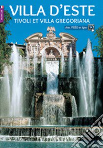 Villa d'Este. Tivoli e Villa Gregoriana. Ediz. francese libro