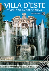 Villa d'Este. Tivoli e Villa Gregoriana. Ediz. spagnola libro