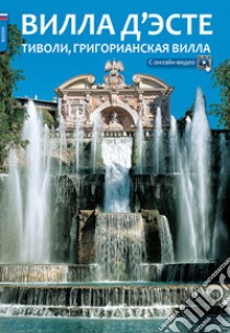 Villa d'Este. Tivoli e Villa Gregoriana. Ediz. russa libro