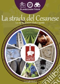 La strada del Cesanese. La caccia ai tesori d'arte è aperta. Ediz. illustrata. Con app libro di Associazione Ara Macao Roma (cur.)