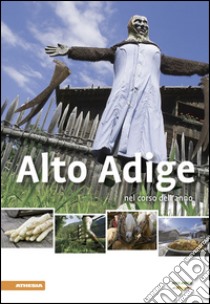 Alto Adige nel corso dell'anno 2015 libro di Fischnaller Anton