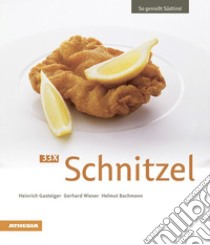 33 x schnitzel libro di Gasteiger Heinrich; Wieser Gerhard; Bachmann Helmut