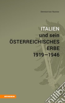 Italien und sein österreichisches Erbe 1919-1946 libro di Rusinow Dennison Ivan