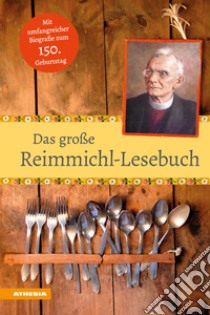 Das grosse Reimmichl Lesebuch libro di Rieger Sebastian; Muigg P. (cur.)