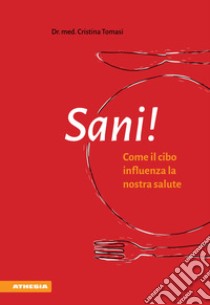 Sani! Come il cibo influenza la nostra salute libro di Tomasi Cristina