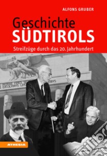 Geschichte Südtirols. Streifzüge durch das 20. Jahrhundert. Ediz. ampliata libro di Gruber Alfons