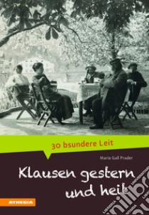 Klausen gestern und heit. 30 bsundere Leit libro di Gall Prader Maria