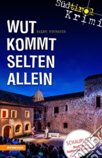 Wut kommt selten allein. Südtirol-Krimi band. Vol. 7 libro di Neubauer Ralph