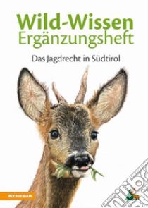 Wild-Wissen Ergänzungsheft. Das Jagdrecht in Südtirol libro di Terzer Benedikt