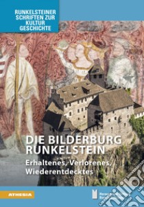 Die Bilderburg Runkelstein. Erhaltenes, Verlorenes, Wiederentdecktes libro di Comune di Bolzano (cur.)