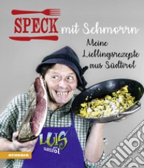 Speck mit Schmorrn. Meine Lieblingsrezepte aus Südtirol libro di Gasteiger Heinrich; Wieser Gerhard; Bachmann Helmut