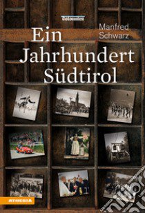 Ein jahrhundert Südtirol libro di Schwarz Manfred