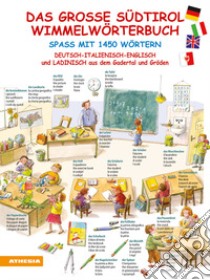 Das große Südtirol Wimmelwörterbuch. Spaß mit 1450 Wörtern. Deutsch, Italienisch, Englisch und Ladinisch aus dem Gadertal und Gröden libro di Bucik Natasa; Bucik Kaja