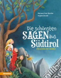 Die schönsten sagen aus Südtiro für kinder neu erzählt. Ediz. a colori libro di Ebnicher Ilmer Marianne