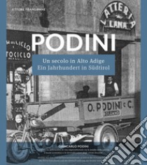 Podini. Un secolo in Alto Adige. Ediz. italiana e tedesca libro di Frangipane Ettore; Peroni S. (cur.)