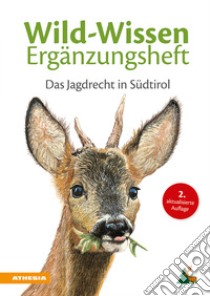 Wild-Wissen Ergänzungsheft. Das Jagdrecht in Südtirol libro di Terzer Benedikt