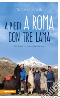 A piedi a Roma con tre lama. Per strada ho trovato la vita vera libro di Mohr Thomas