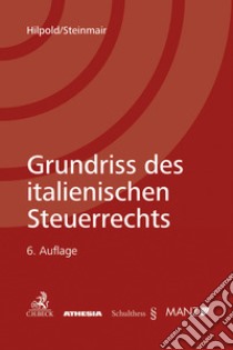 Grundriss des italienischen Steuerrechts libro di Hilpold Peter; Steinamr Walter