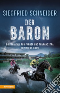 Der Baron. Der Meran-Krimi. Dritter Fall für Farner und Terranostra libro di Schneider Siegfried