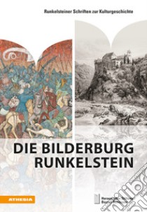 Die Bilderburg Runkelstein. Ediz. illustrata libro di Grebe Anja; Grossmann G. Ulrich; Hofer Florian; Stiftung Bozner Schlösser (cur.)