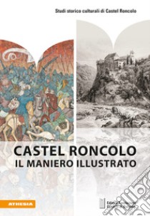 Castel Roncolo. Il maniero illustrato libro di Grebe Anja; Grossmann G. Ulrich; Hofer Florian; Stiftung Bozner Schlösser (cur.)