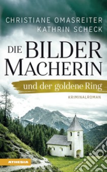 Die Bildermacherin und der goldene Ring libro di Omasreiter Christiane; Scheck Kathrin