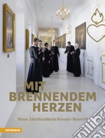 Mit brennendem Herzen. Neun Jahrhunderte Kloster Neustift libro di Rainer J. Christian