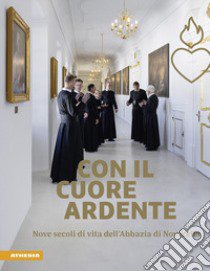 Con il cuore ardente. Nove secoli di vita dell'Abbazia di Novacella libro di Rainer J.Christian