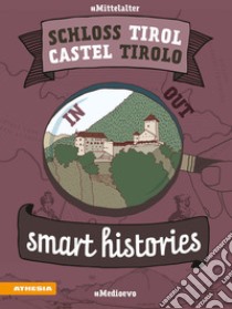 Schloss Tirol-Castel Tirolo. Smart histories. Ediz. italiana e tedesca libro di Cassitti Tanja; Frainer Mirko; Steger Sonja