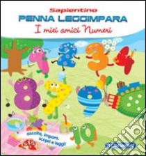 I miei amici numeri. Ediz. illustrata libro