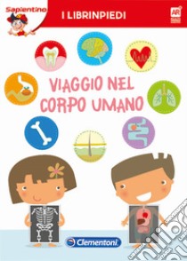 Viaggio nel corpo umano. Librinpiedi. Con App libro