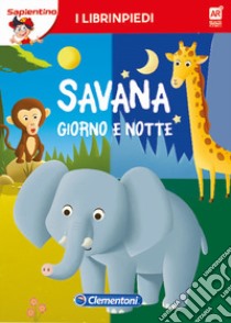 La savana giorno e notte. Librinpiedi. Con App libro