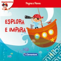 Esplora e impara! Pagine e penna. Con gadget libro