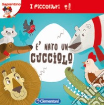 È nato un cucciolo. Ediz. illustrata libro