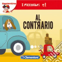 Al contrario. Ediz. illustrata libro