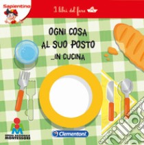 Ogni cosa al suo posto... in cucina. I libri del fare libro