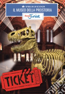 Il museo dei dinosauri. Sfoglia la scienza. Focus Junior. Con gadget libro