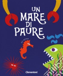 Un mare di paure. Ediz. a colori libro di Rasano Eva