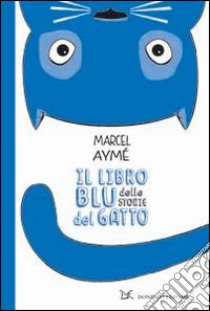 Il libro blu delle storie del gatto libro di Aymé Marcel